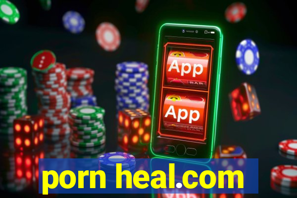 porn heal.com